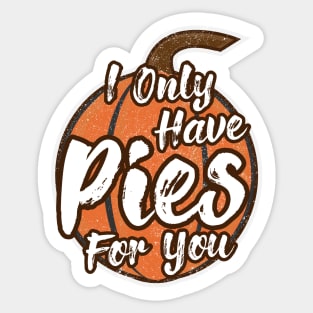 Pumpkin Puns - Only Have Pies For You Sticker
